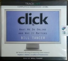 Click - What We Do Online and Why It Matters written by Bill Tancer performed by Will Thorp on CD (Unabridged)